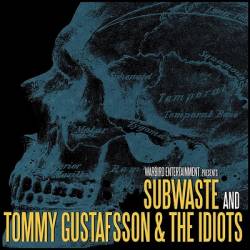 Tommy Gustafsson and the Idiots : Subwaste - Tommy Gustafsson and the Idiot